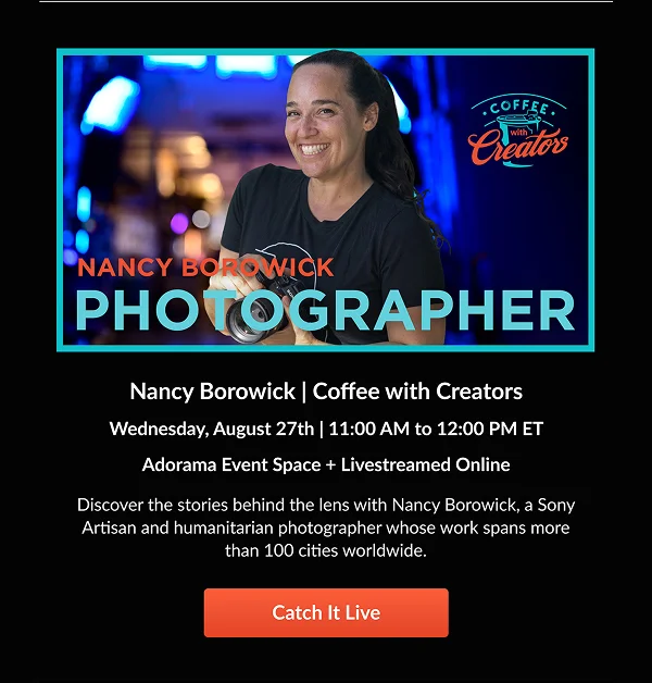 Nancy Borowick | Coffee with Creators  Wednesday, August 27th | 11:00 AM to 12:00 PM ET