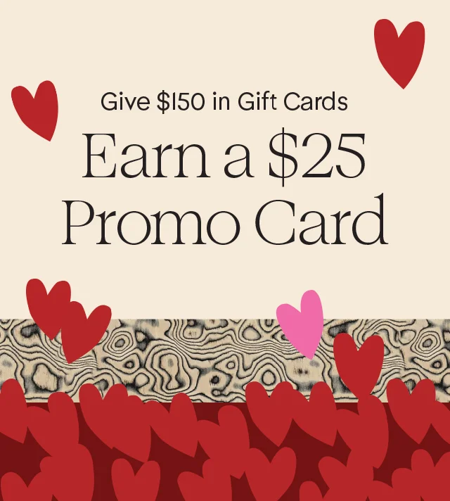 Give $150 in gift cards, earn a $25 promo card. For you & them.