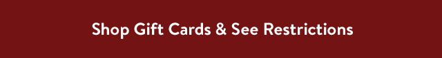 Shop Gift Cards & See Restrictions