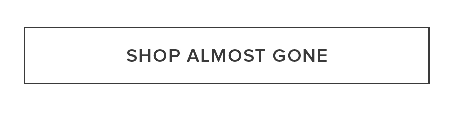 SHOP ALMOST GONE