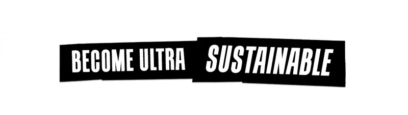 Become Ultra Sustainable