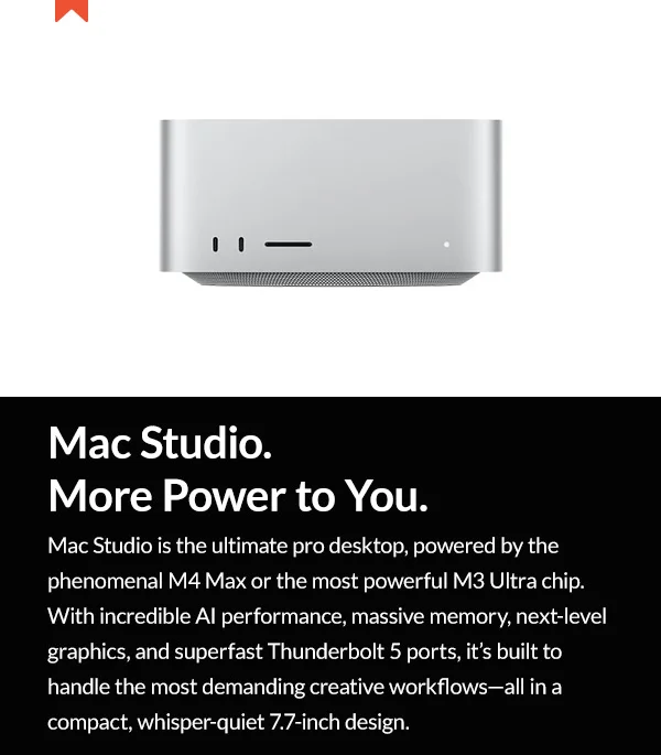 Mac Studio. More power to you. | M4 Max | M3 Ultra