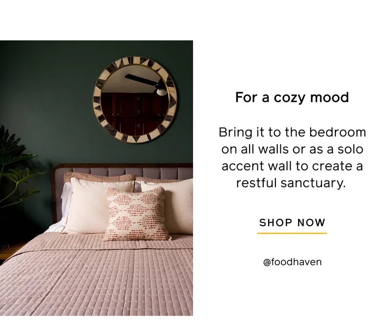 For a cozy mood. Bring it to the bedroom on all walls or as a solo accent wall to create a restful sanctuary. SHOP NOW