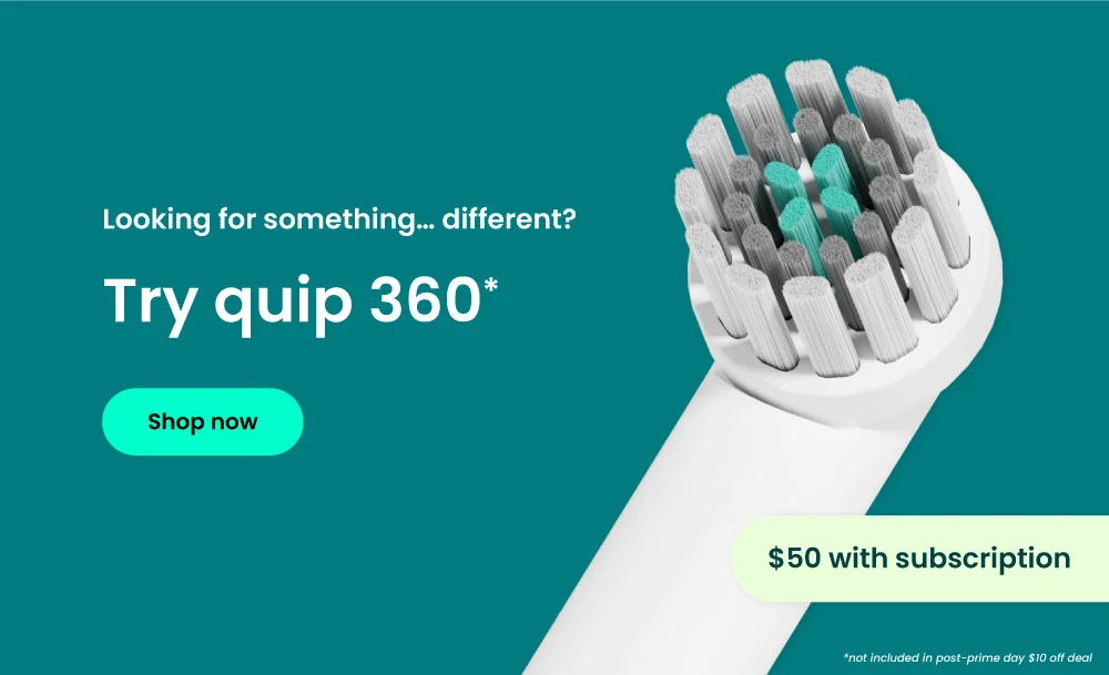 Try quip 360