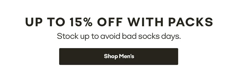 UP TO 15% OFF WITH PACKS | Stock up to avoid bad socks days. Shop Men's
