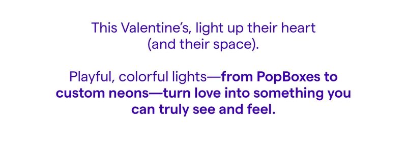 This Valentine’s, it’s time to light up their heart — and their space