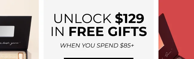 UNLOCK $129 IN FREE GIFTS