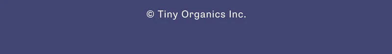 ©️ Tiny Organics Inc.