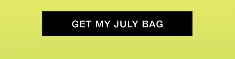GET MY JULY BAG