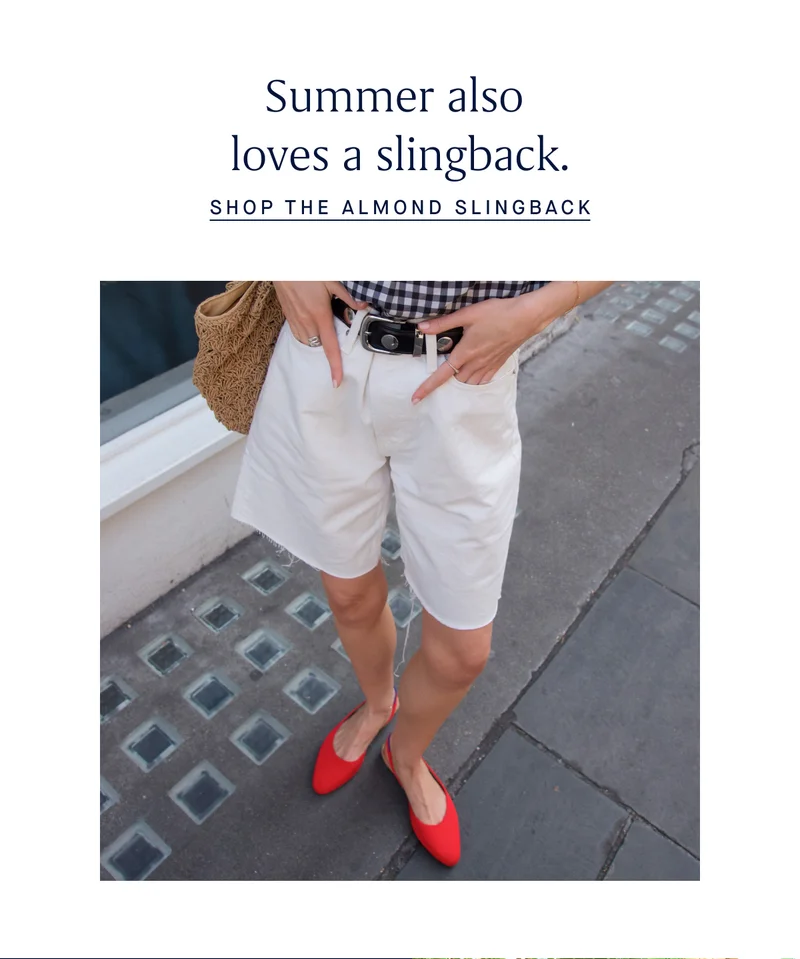 Summer also loves a slingback. SHOP THE ALMOND SLINGBACK Summer also loves a slingback. SHOP THE ALMOND SLINGBACK