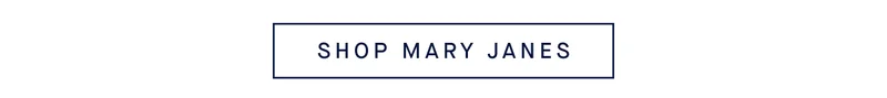SHOP MARY JANES SHOP MARY JANES