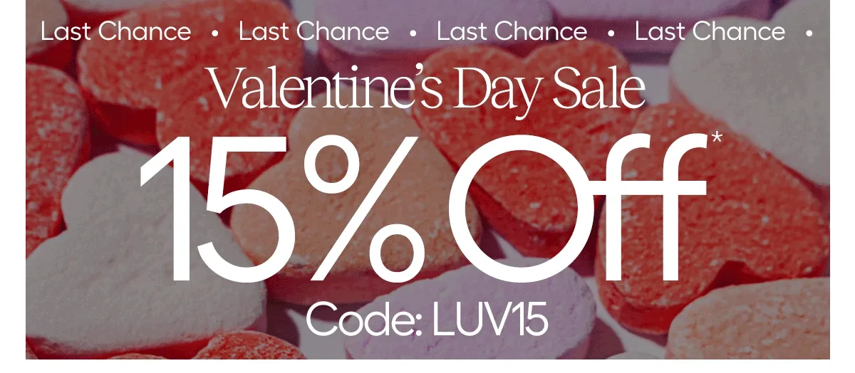 Last Chance- Valentine's Day Sale 15% Off*, Use Code: discount code