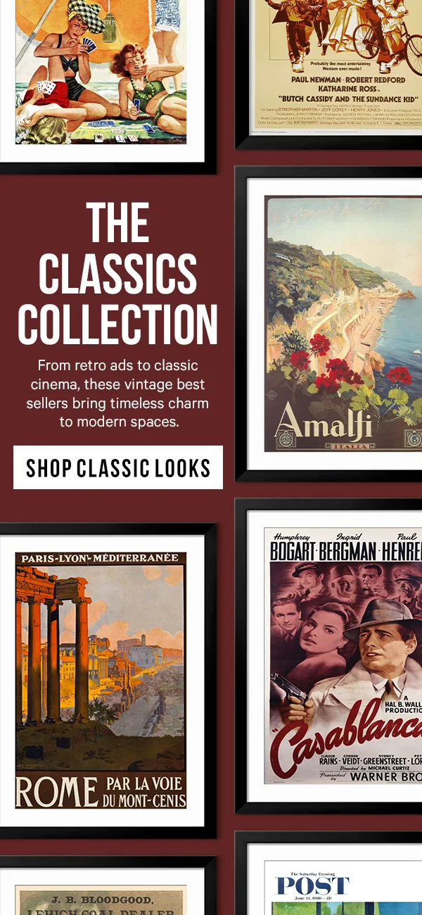 The Classics Collection: From retro ads to classic cinema, these vintage best sellers bring timeless charm to modern spaces.