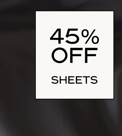 45% off Sheets