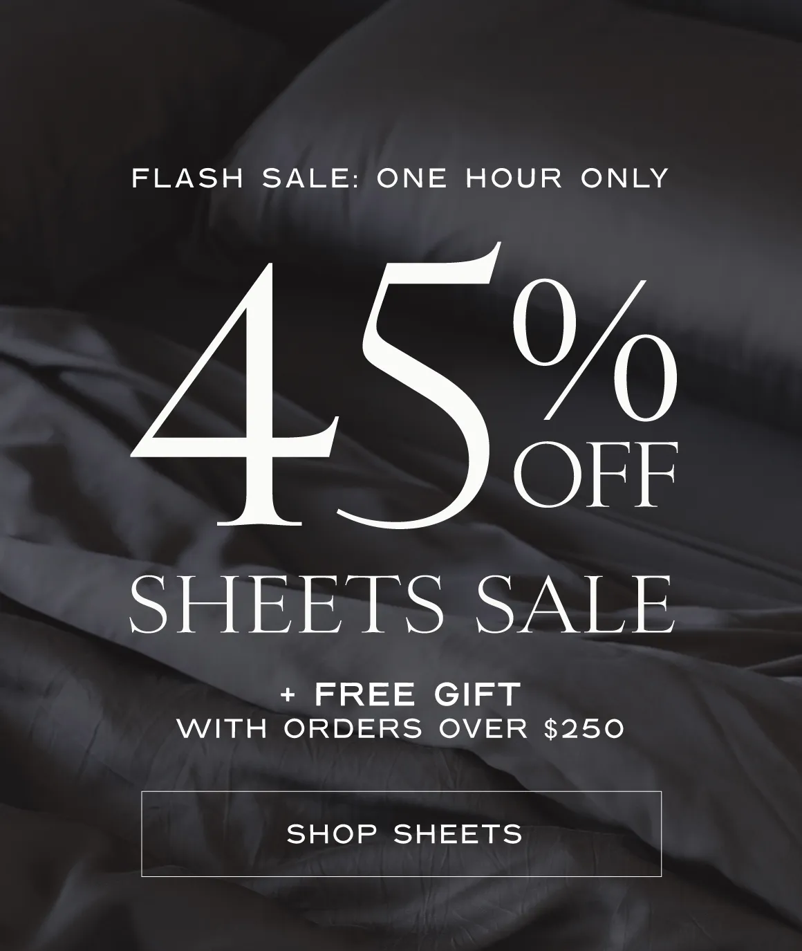 FLASH SALE: 45% Off Sheets Sale