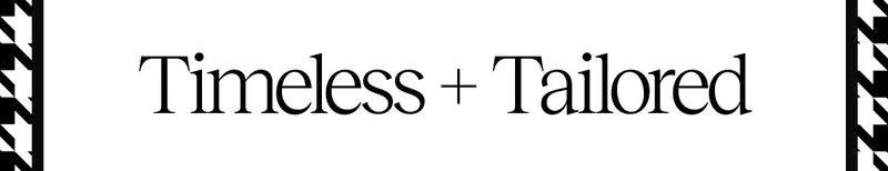 Timeless + Tailored