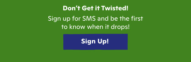 Sign up for SMS and be the first to know when it drops!