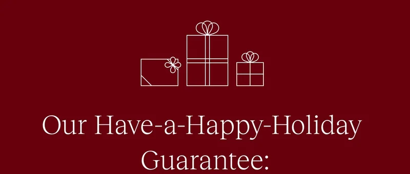Our Have-a-Happy-Holiday Guarantee