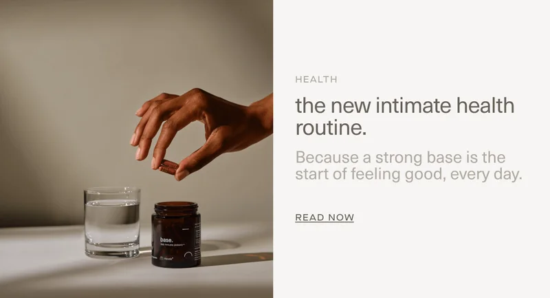 Health | the new intimate health routine. | Because a strong base is the start of feeling good, every day. | Read Now