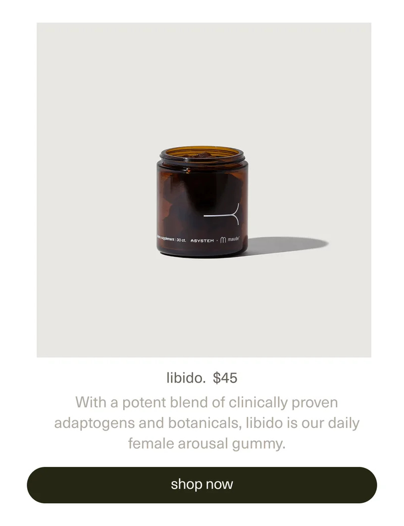 libido. | $45 | With a potent blend of clinically proven adaptogens and botanicals,&nbsp;libido is our daily female arousal gummy. | [ shop now ]