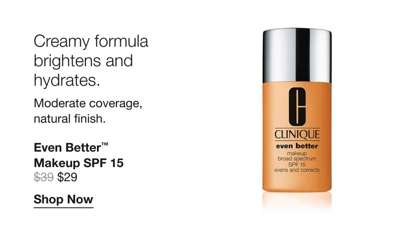 Creamy formula brightens and hydrates. Moderate coverage, natural finish. | Even Better™Makeup SPF 15 $29 | Shop Now