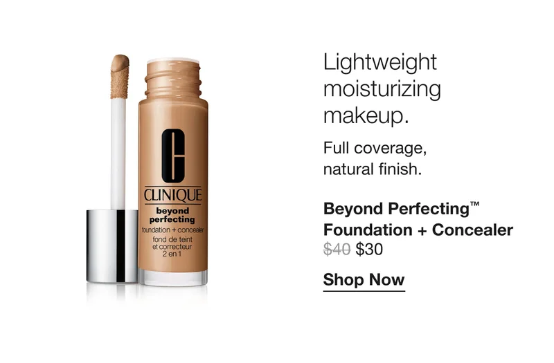 Lightweight moisturizing makeup. Full coverage, natural finish.  | Beyond Perfecting™ Foundation + Concealer $30 | Shop Now