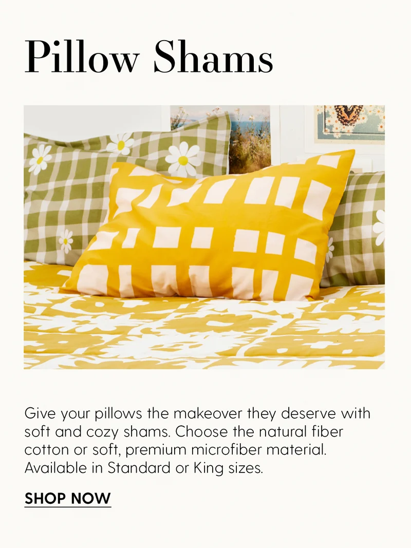 Pillow Shams | Give your pillows the makeover they deserve with soft and cozy shams. Choose the natural fiber cotton or soft, premium microfiber material. Available in Standard or King sizes. | Shop Now