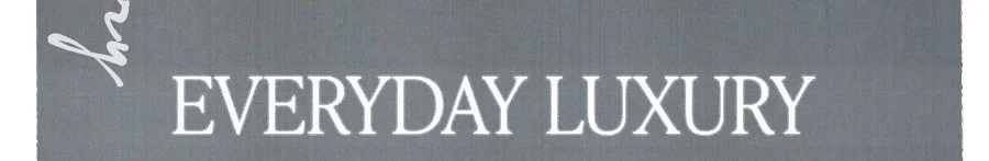 EVERDAY LUXURY