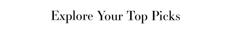 Explore Your Top Picks