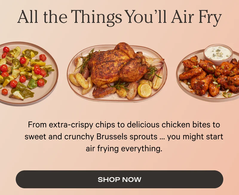 All the Things You'll Air Fry - Shop Now