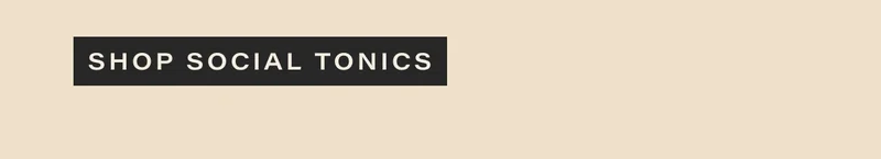 SHOP SOCIAL TONICS