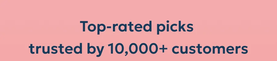 Top-rated picks  trusted by 10,000+ customers