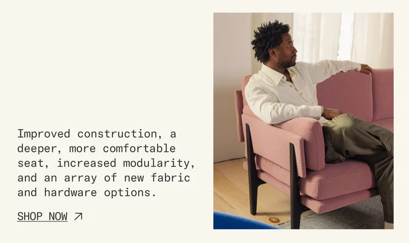 Improved construction, a deeper, more comfortable seat, increased modularity, and an array of new fabric and hardware options.