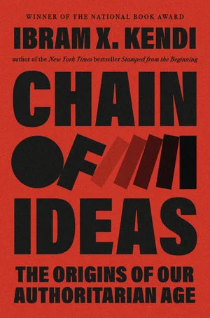 Book | Chain of Ideas: The Origins of Our Authoritarian Age By Ibram X. Kendi.
