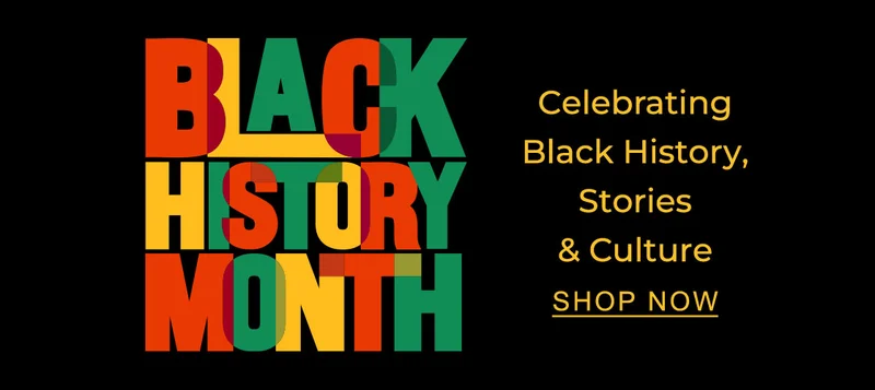 Black History Month Celebrating Black History, Stories & Culture | SHOP NOW
