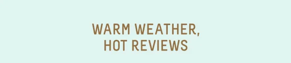 Warm Weather, Hot Reviews