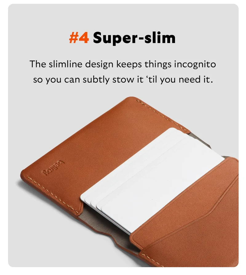 Super-slim. The slimline design keeps things incognito so you can subtly stow it ‘til you need it.