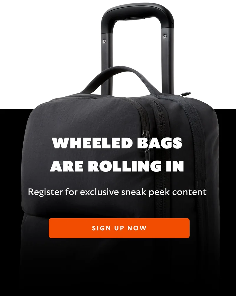 Wheeled bags are rolling in. SIGN UP NOW