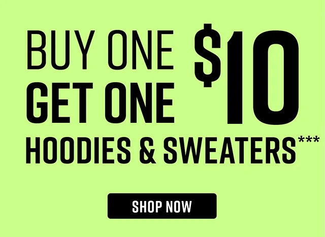 Buy One Get One $10 Hoodies and Sweaters. Shop Now