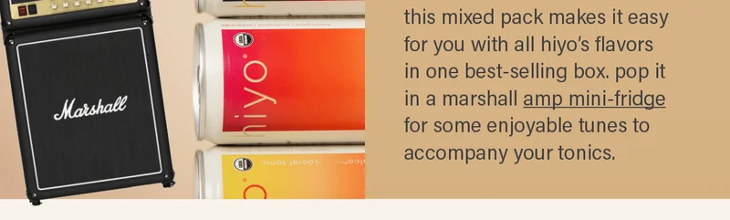 this mixed pack makes it easy for you with all hiyo's flavors in one best-selling box. pop it in a marshall amp mini-fridge for some enjoyable tunes to accompany your tonics.