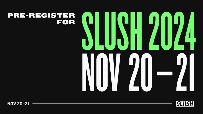 Graphic text reading: Pre-register for Slush 2024. Slush 2024 November 20 to 21.
