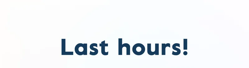 Last hours!