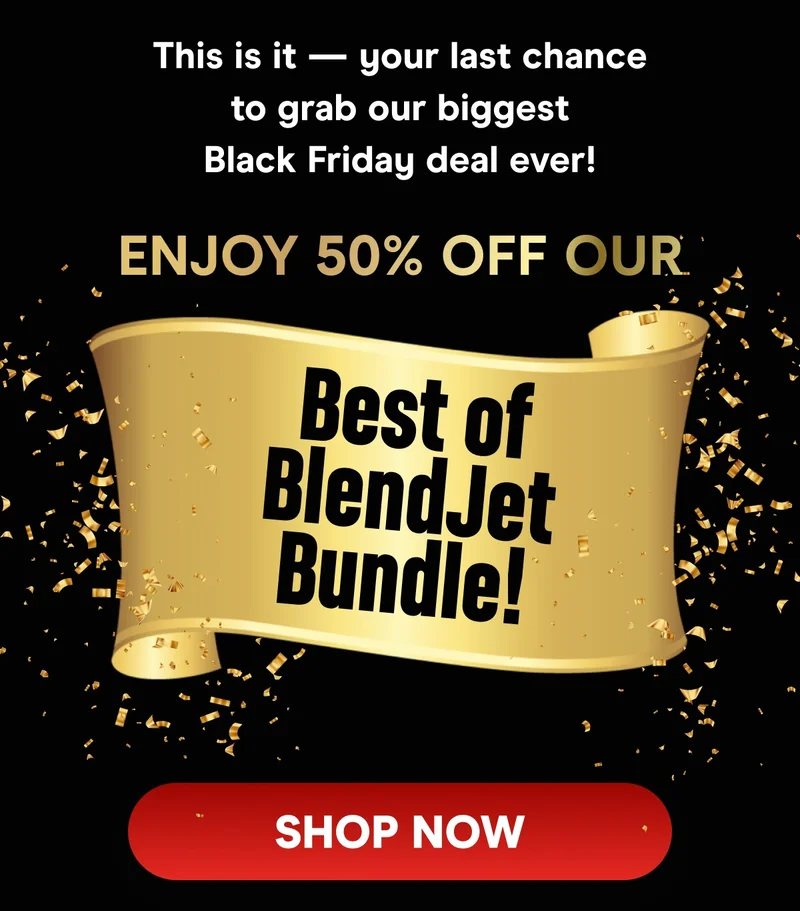 The best Black Friday Sale we've ever had is coming to an end - and so is your chance to save 50% on our Best of BlendJet Bundle!