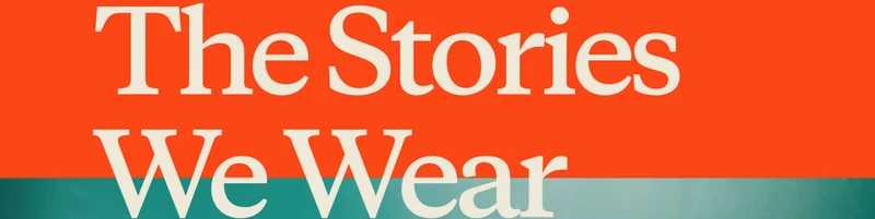 The Stories We Wear.