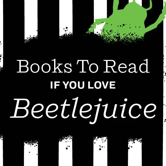 Books To Read if You Love "Beetlejuice"