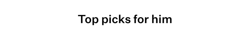 Top picks for him