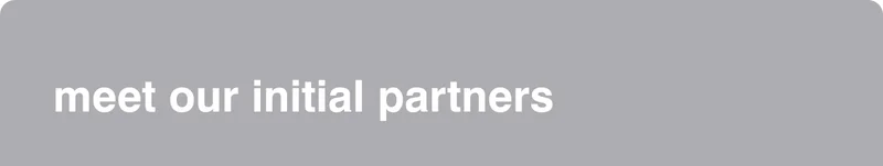 meet our initial partners
