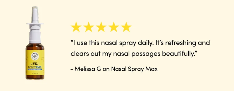I use this nasal spray daily. It’s refreshing and clears out my nasal passages beautifully.”  - Melissa G