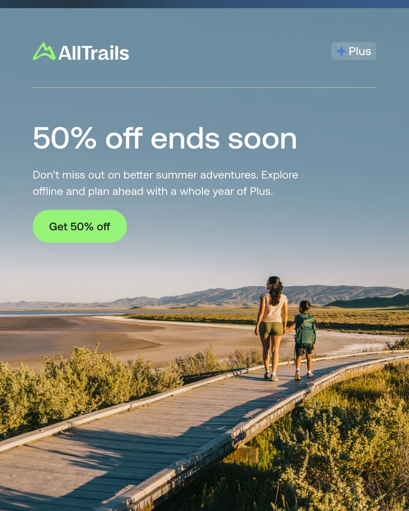 Save 50% and explore offline. Summer’s in full swing. Before you hit the trail this season, download entire areas offline with our newest Plus feature.