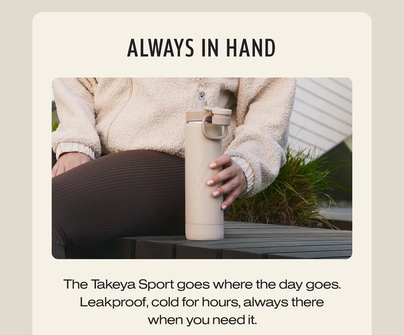 The Takeya Sport goes where the day goes. Leakproof, cold for hours, always there when you need it.